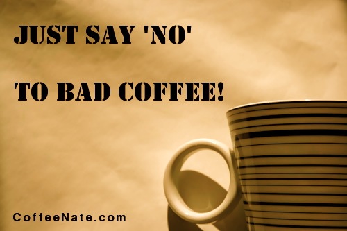 just say no to bad coffee