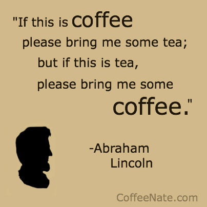 Abraham Lincoln coffee quote