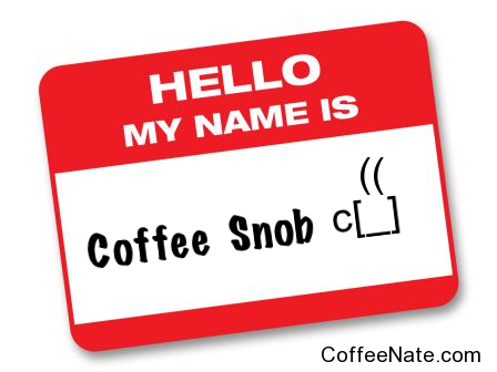 my name is coffee snob
